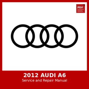 2012 Audi A6 OEM Factory Repair Manual
