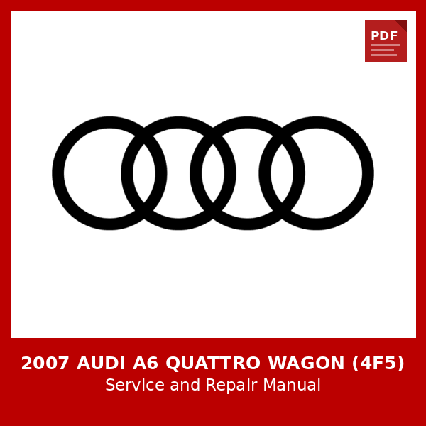2007 Audi A6 Quattro Wagon (4F5) OEM Factory Repair Manual