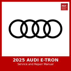 2025 Audi E-tron OEM Factory Repair Manual