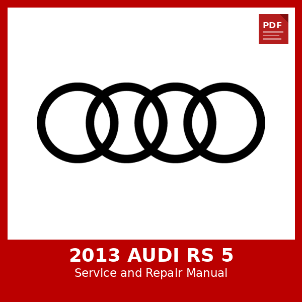 2013 Audi RS 5 OEM Factory Repair Manual