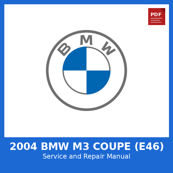 2004 BMW M3 Coupe (E46) OEM Factory Repair Manual