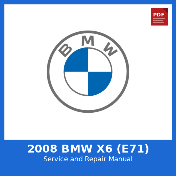 2008 BMW X6 (E71) OEM Factory Repair Manual