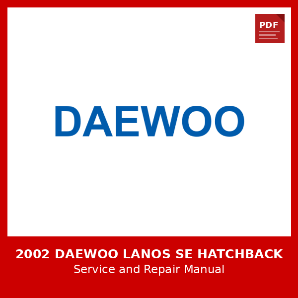 2002 Daewoo Lanos SE Hatchback OEM Factory Repair Manual