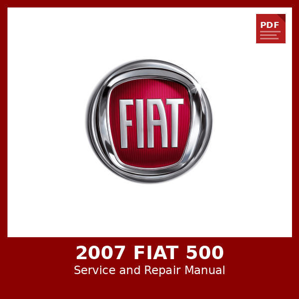 2007 Fiat 500 OEM Factory Repair Manual