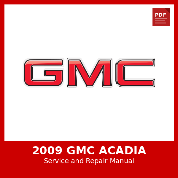 2009 GMC Acadia OEM Factory Repair Manual