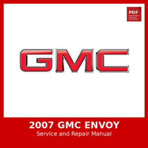 2007 GMC Envoy OEM Factory Repair Manual