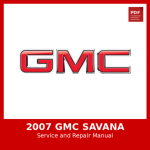 2007 GMC Savana OEM Factory Repair Manual