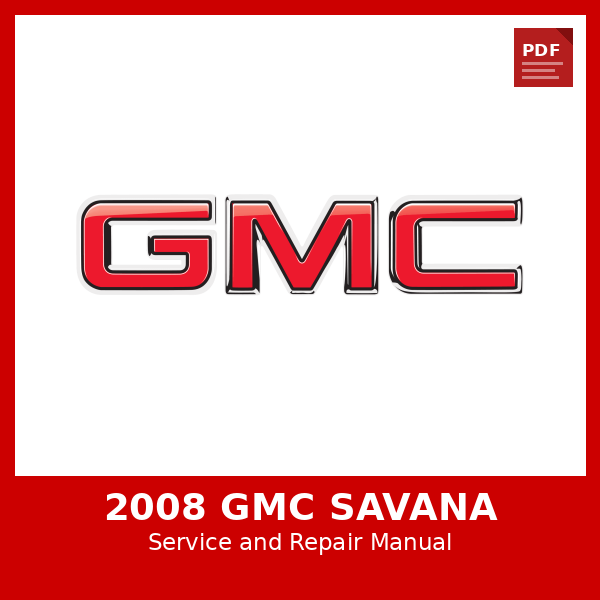 2008 GMC Savana OEM Factory Repair Manual