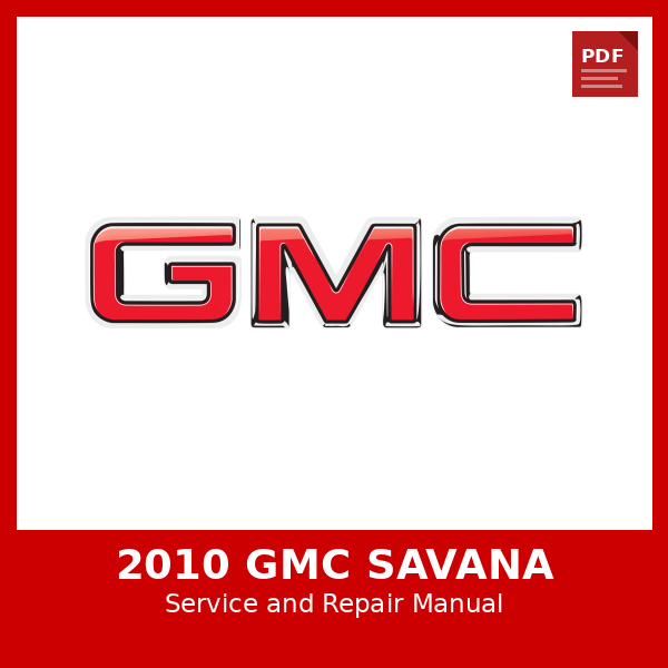 2010 GMC Savana OEM Factory Repair Manual