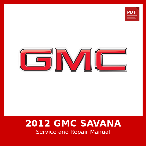 2012 GMC Savana OEM Factory Repair Manual