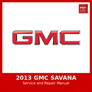 2013 GMC Savana OEM Factory Repair Manual