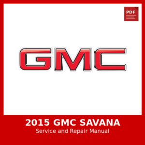 2015 GMC Savana OEM Factory Repair Manual