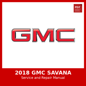 2018 GMC Savana OEM Factory Repair Manual