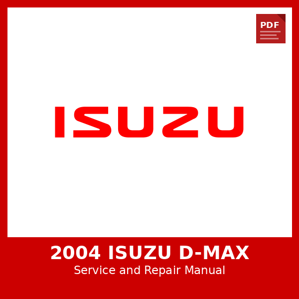 2004 Isuzu D-MAX OEM Factory Repair Manual