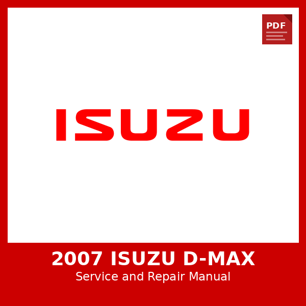 2007 Isuzu D-MAX OEM Factory Repair Manual