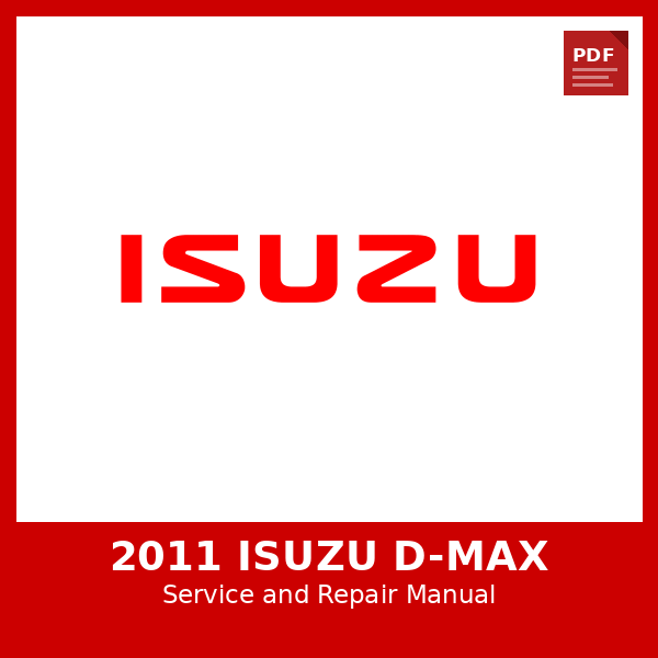 2011 Isuzu D-MAX OEM Factory Repair Manual