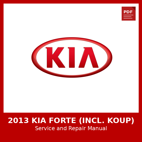 2013 Kia Forte (incl. Koup) OEM Factory Repair Manual