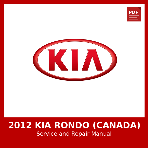 2012 Kia Rondo (CANADA) OEM Factory Repair Manual