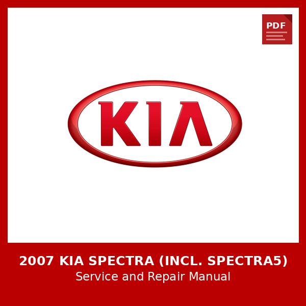 2007 Kia Spectra (incl. Spectra5) OEM Factory Repair Manual
