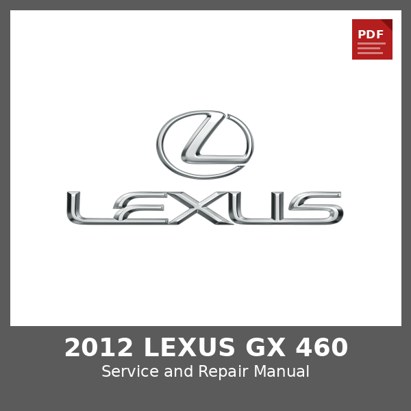 2012 Lexus GX 460 OEM Factory Repair Manual
