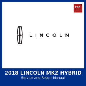 2018 Lincoln MKZ Hybrid OEM Factory Repair Manual