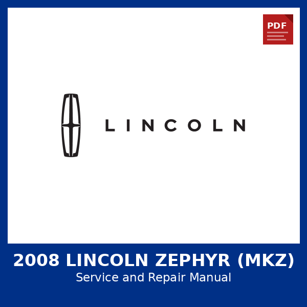2008 Lincoln Zephyr (MKZ) OEM Factory Repair Manual
