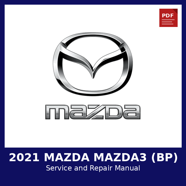 2021 Mazda Mazda3 (BP) OEM Factory Repair Manual