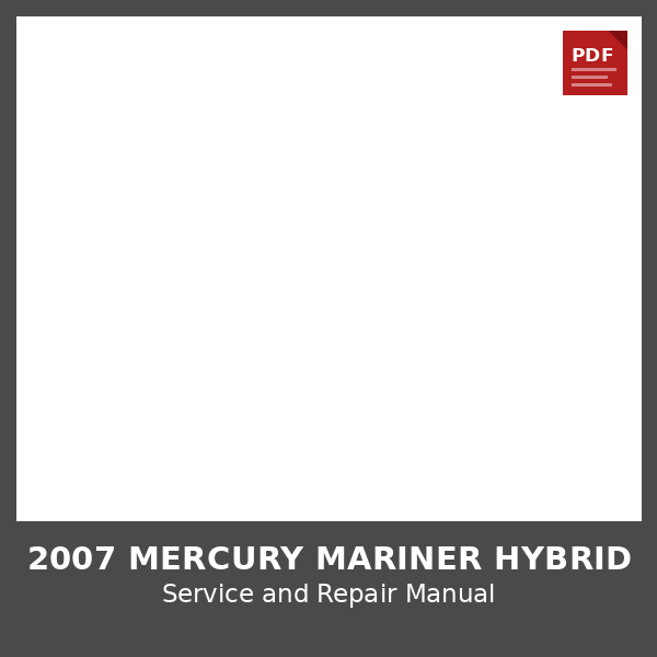 2007 Mercury Mariner Hybrid OEM Factory Repair Manual