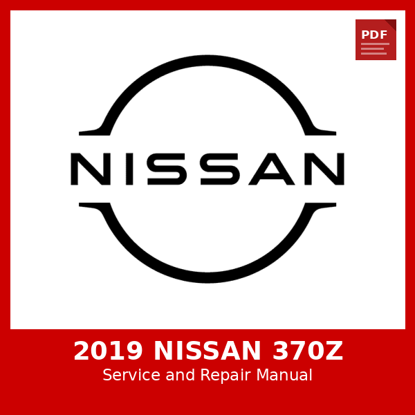 2019 Nissan 370Z OEM Factory Repair Manual