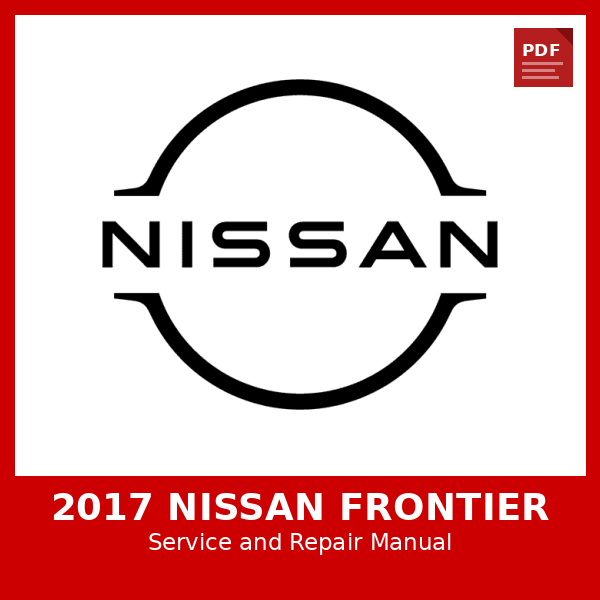 2017 Nissan Frontier OEM Factory Repair Manual