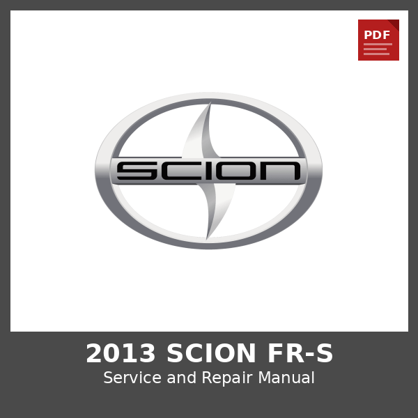 2013 Scion FR-S OEM Factory Repair Manual