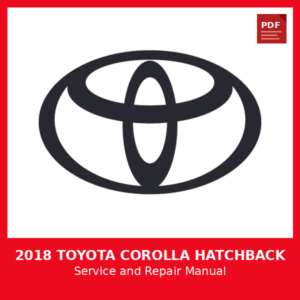 2018 Toyota Corolla Hatchback OEM Factory Repair Manual