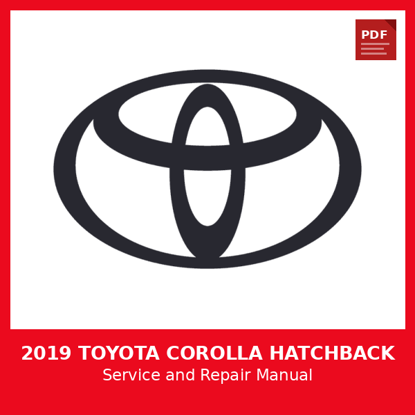 2019 Toyota Corolla Hatchback OEM Factory Repair Manual